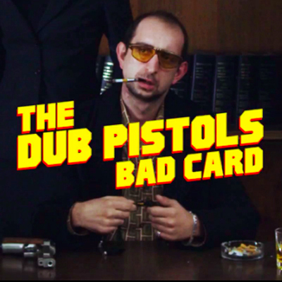 Dub Pistols - Bad Card